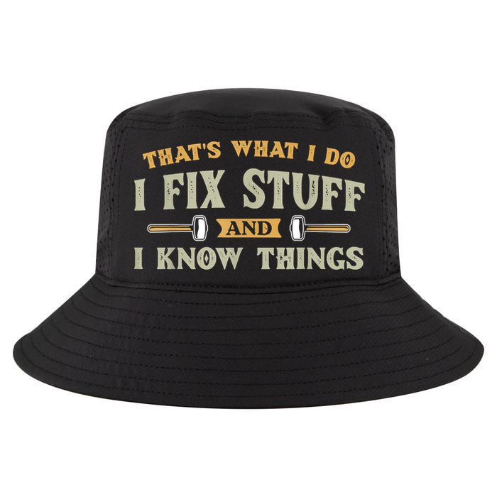 That's What I Do I Fix Stuff And I Know Things Funny Saying Cool Comfort Performance Bucket Hat