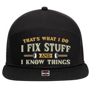 That's What I Do I Fix Stuff And I Know Things Funny Saying 7 Panel Mesh Trucker Snapback Hat