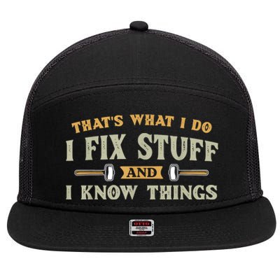 That's What I Do I Fix Stuff And I Know Things Funny Saying 7 Panel Mesh Trucker Snapback Hat