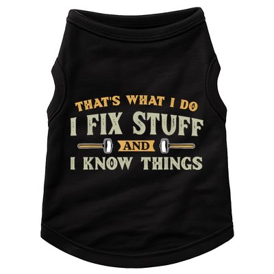 That's What I Do I Fix Stuff And I Know Things Funny Saying Doggie Tank