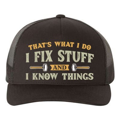 That's What I Do I Fix Stuff And I Know Things Funny Saying Yupoong Adult 5-Panel Trucker Hat