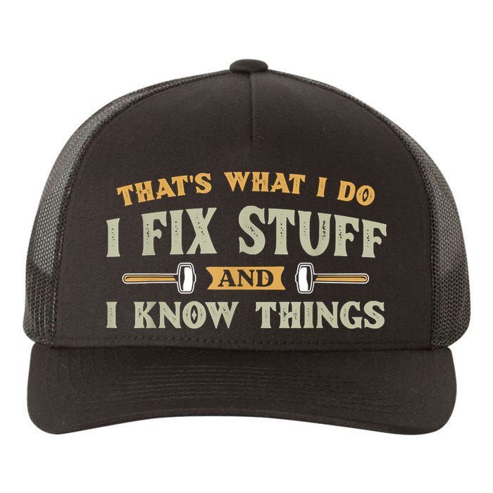That's What I Do I Fix Stuff And I Know Things Funny Saying Yupoong Adult 5-Panel Trucker Hat