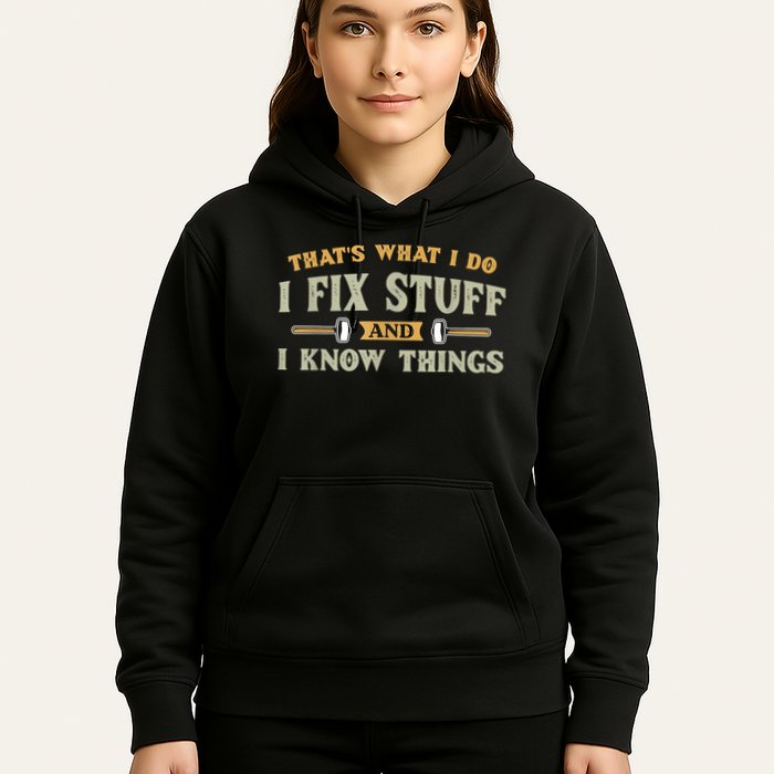 That's What I Do I Fix Stuff And I Know Things Funny Saying Hoodie