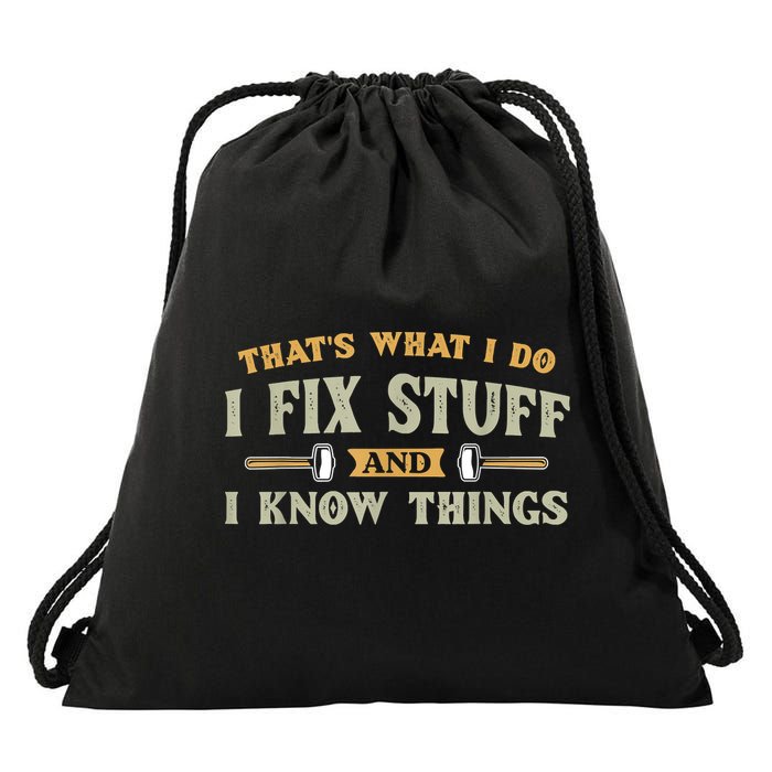That's What I Do I Fix Stuff And I Know Things Funny Saying Drawstring Bag