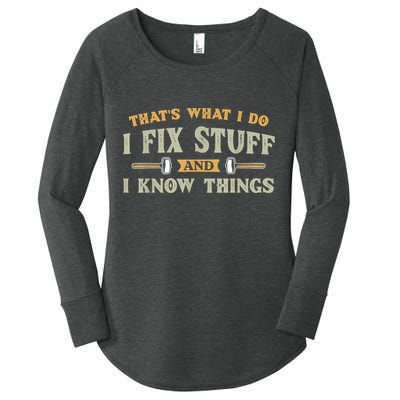 That's What I Do I Fix Stuff And I Know Things Funny Saying Women's Perfect Tri Tunic Long Sleeve Shirt