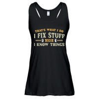 That's What I Do I Fix Stuff And I Know Things Funny Saying Ladies Essential Flowy Tank