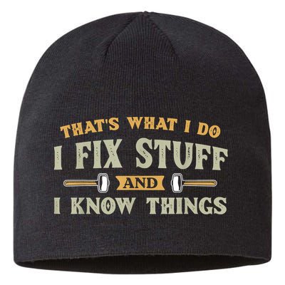 That's What I Do I Fix Stuff And I Know Things Funny Saying Sustainable Beanie