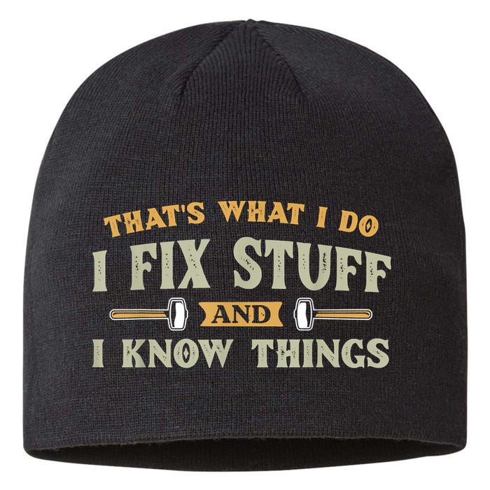 That's What I Do I Fix Stuff And I Know Things Funny Saying Sustainable Beanie