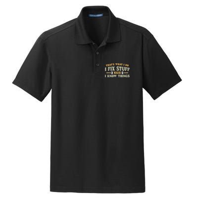 That's What I Do I Fix Stuff And I Know Things Funny Saying Dry Zone Grid Polo