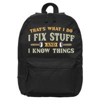 That's What I Do I Fix Stuff And I Know Things Funny Saying 16 in Basic Backpack