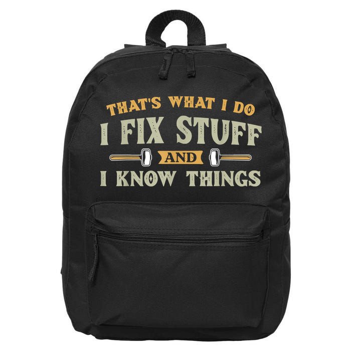 That's What I Do I Fix Stuff And I Know Things Funny Saying 16 in Basic Backpack