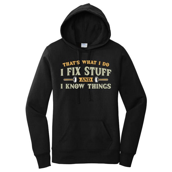 That's What I Do I Fix Stuff And I Know Things Funny Saying Women's Pullover Hoodie