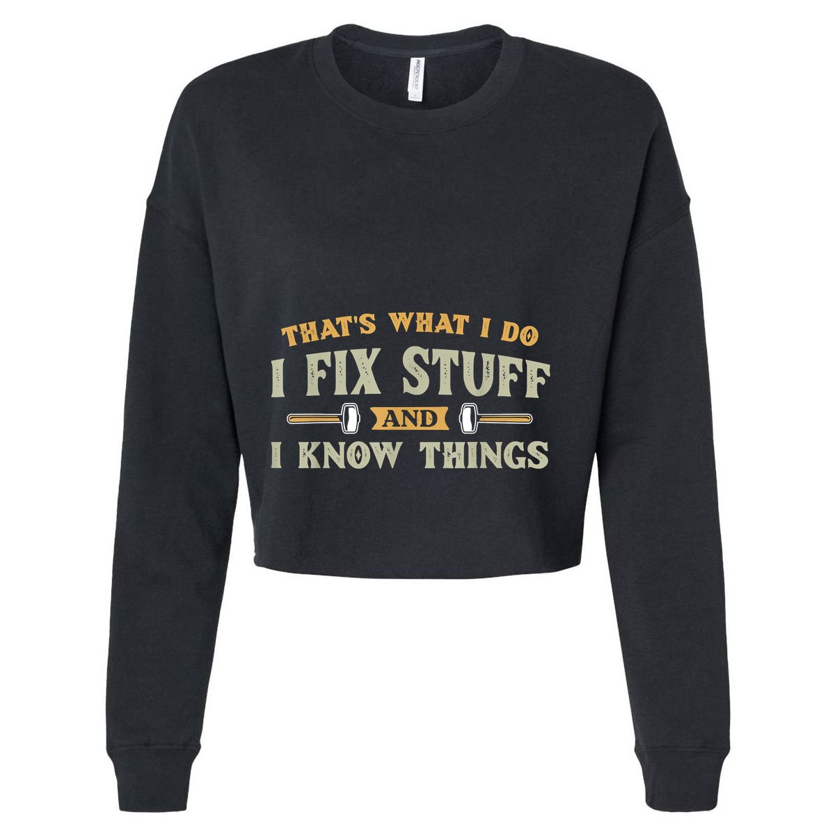 That's What I Do I Fix Stuff And I Know Things Funny Saying Crop Fleece Hoodie