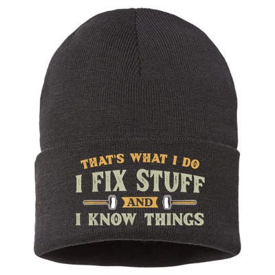 That's What I Do I Fix Stuff And I Know Things Funny Saying Sustainable Knit Beanie