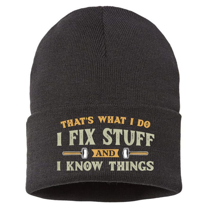 That's What I Do I Fix Stuff And I Know Things Funny Saying Sustainable Knit Beanie