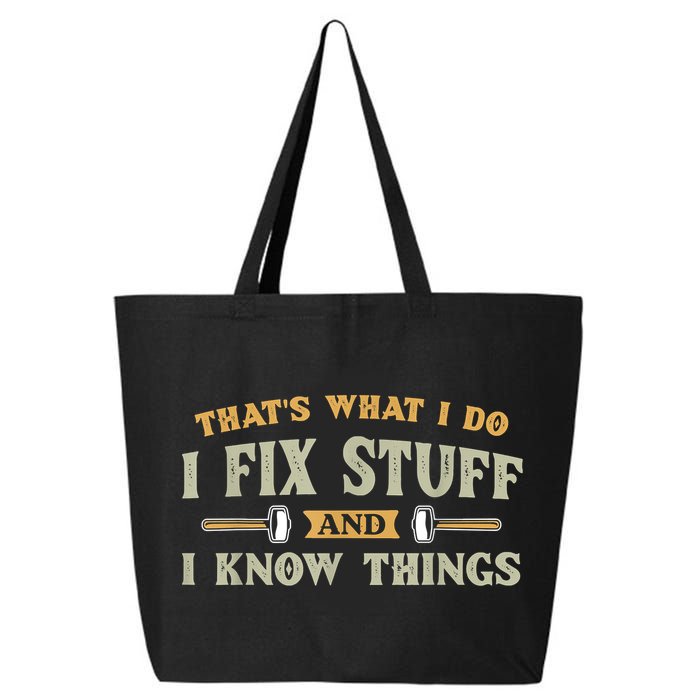 That's What I Do I Fix Stuff And I Know Things Funny Saying 25L Jumbo Tote