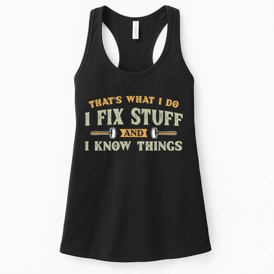 That's What I Do I Fix Stuff And I Know Things Funny Saying Womens Tank Top