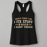 That's What I Do I Fix Stuff And I Know Things Funny Saying Womens Tank Top