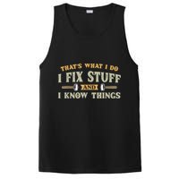 That's What I Do I Fix Stuff And I Know Things Funny Saying PosiCharge Competitor Tank