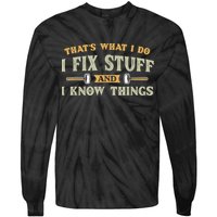 That's What I Do I Fix Stuff And I Know Things Funny Saying Tie-Dye Long Sleeve Shirt