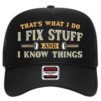 That's What I Do I Fix Stuff And I Know Things Funny Saying Trucker Hat