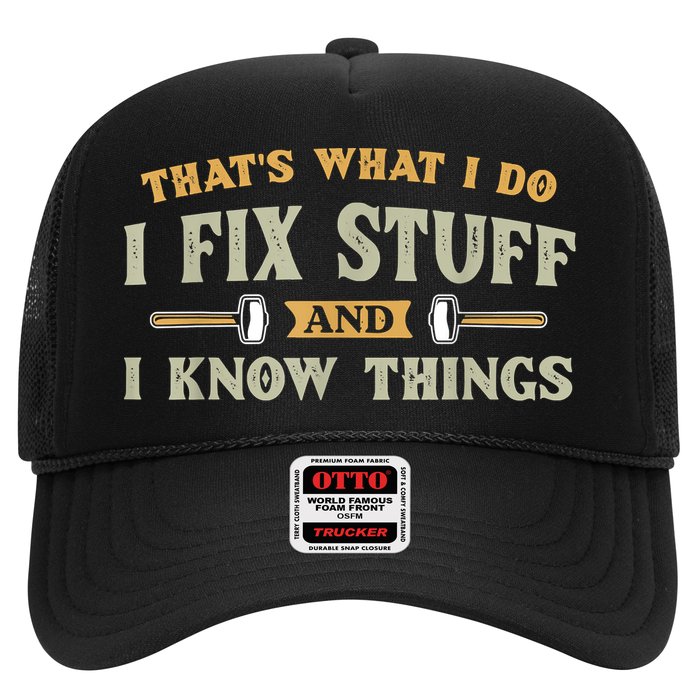 That's What I Do I Fix Stuff And I Know Things Funny Saying Trucker Hat