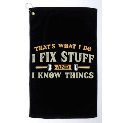 That's What I Do I Fix Stuff And I Know Things Funny Saying Golf Towel