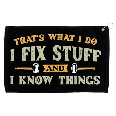 That's What I Do I Fix Stuff And I Know Things Funny Saying Grommeted Golf Towel