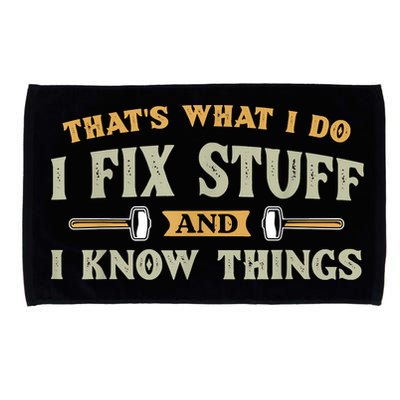 That's What I Do I Fix Stuff And I Know Things Funny Saying Microfiber Hand Towel