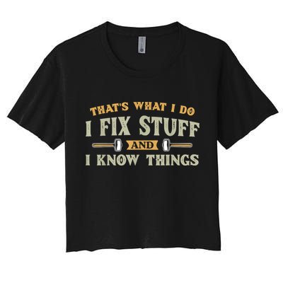 That's What I Do I Fix Stuff And I Know Things Funny Saying Crop Top