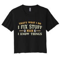 That's What I Do I Fix Stuff And I Know Things Funny Saying Crop Top