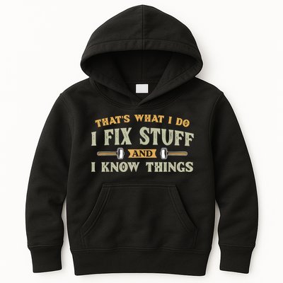 That's What I Do I Fix Stuff And I Know Things Funny Saying Kids Hoodie