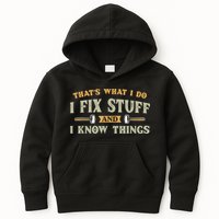 That's What I Do I Fix Stuff And I Know Things Funny Saying Kids Hoodie