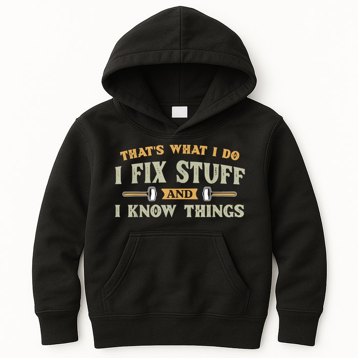 That's What I Do I Fix Stuff And I Know Things Funny Saying Kids Hoodie