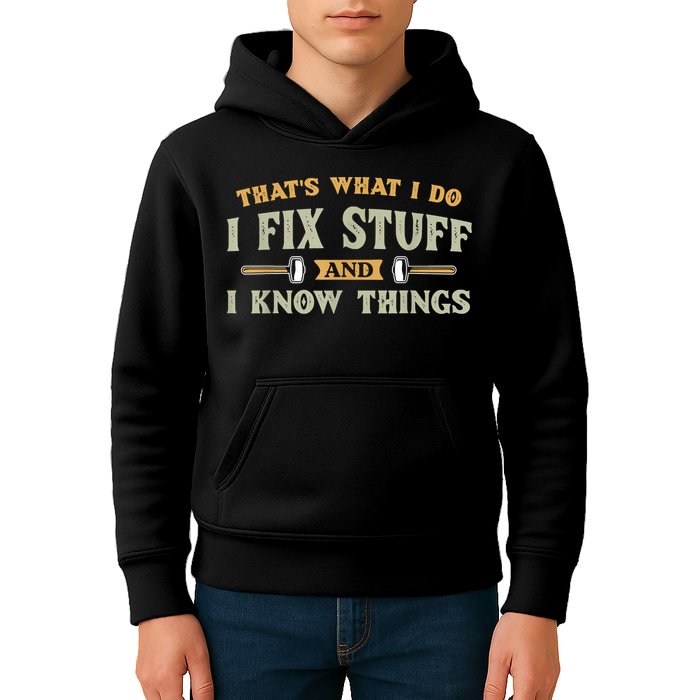 That's What I Do I Fix Stuff And I Know Things Funny Saying Kids Hoodie