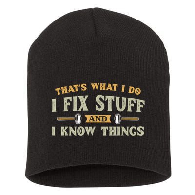 That's What I Do I Fix Stuff And I Know Things Funny Saying Short Acrylic Beanie