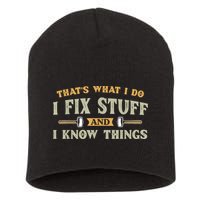 That's What I Do I Fix Stuff And I Know Things Funny Saying Short Acrylic Beanie