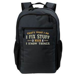 That's What I Do I Fix Stuff And I Know Things Funny Saying Daily Commute Backpack