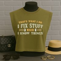 That's What I Do I Fix Stuff And I Know Things Funny Saying Garment-Dyed Women's Muscle Tee