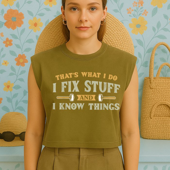 That's What I Do I Fix Stuff And I Know Things Funny Saying Garment-Dyed Women's Muscle Tee