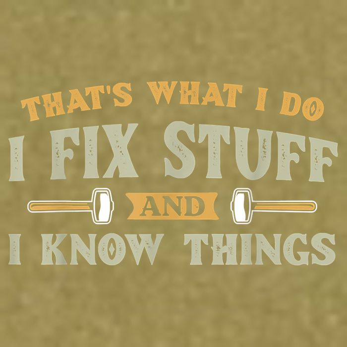 That's What I Do I Fix Stuff And I Know Things Funny Saying Garment-Dyed Women's Muscle Tee