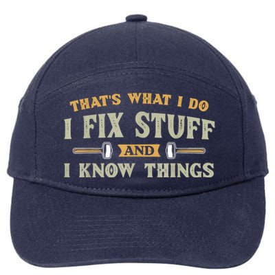 That's What I Do I Fix Stuff And I Know Things Funny Saying 7-Panel Snapback Hat