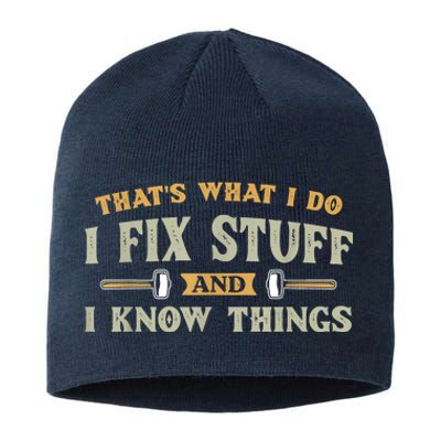 That's What I Do I Fix Stuff And I Know Things Funny Saying Sustainable Beanie