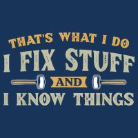 That's What I Do I Fix Stuff And I Know Things Funny Saying Infant Baby Jersey Bodysuit