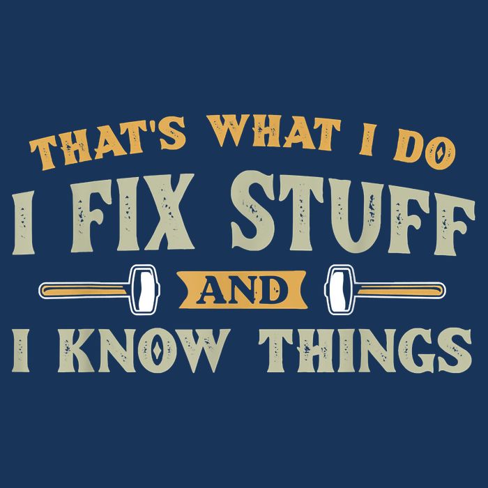 That's What I Do I Fix Stuff And I Know Things Funny Saying Infant Baby Jersey Bodysuit