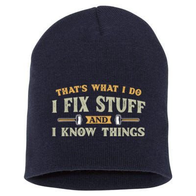 That's What I Do I Fix Stuff And I Know Things Funny Saying Short Acrylic Beanie