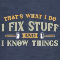 That's What I Do I Fix Stuff And I Know Things Funny Saying T-Shirt