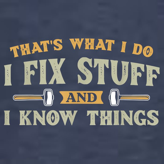 That's What I Do I Fix Stuff And I Know Things Funny Saying T-Shirt