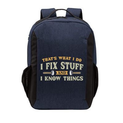 That's What I Do I Fix Stuff And I Know Things Funny Saying Vector Backpack
