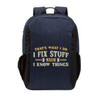 That's What I Do I Fix Stuff And I Know Things Funny Saying Vector Backpack